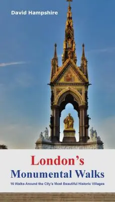 Los paseos monumentales de Londres: 16 recorridos por los mejores monumentos, estatuas y memoriales de la ciudad - London's Monumental Walks - 16 Walks Taking in the City's Best Monuments, Statues & Memorials