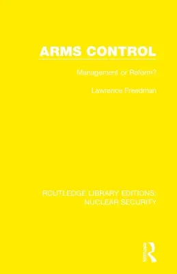 Control de armamento: ¿Gestión o reforma? - Arms Control: Management or Reform?