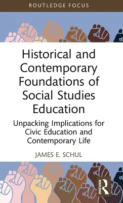 Fundamentos históricos y contemporáneos de la educación en estudios sociales: Implicaciones para la educación cívica y la vida contemporánea - Historical and Contemporary Foundations of Social Studies Education: Unpacking Implications for Civic Education and Contemporary Life