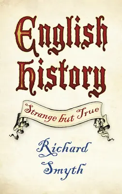 Historia de Inglaterra: Extraño pero cierto - English History: Strange But True