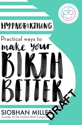 Hypnobirthing: Practical Ways to Make Your Birth Better (Hipnoparto: Formas prácticas de mejorar el parto) - Hypnobirthing: Practical Ways to Make Your Birth Better