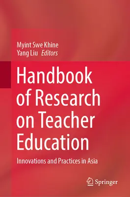 Handbook of Research on Teacher Education: Innovaciones y prácticas en Asia - Handbook of Research on Teacher Education: Innovations and Practices in Asia