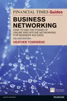 Financial Times Guide to Business Networking, The - Cómo utilizar el poder de las redes online y offline para el éxito empresarial - Financial Times Guide to Business Networking, The - How to use the power of online and offline networking for business success