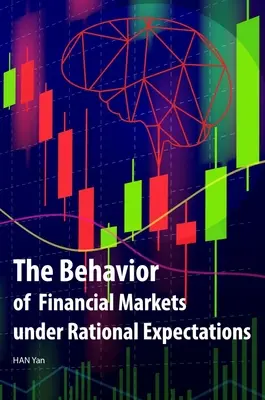 El comportamiento de los mercados financieros bajo expectativas racionales - The Behavior of Financial Markets Under Rational Expectations