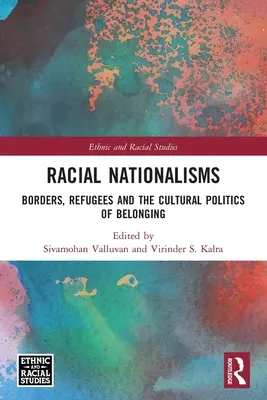 Nacionalismos raciales: Fronteras, refugiados y la política cultural de la pertenencia - Racial Nationalisms: Borders, Refugees and the Cultural Politics of Belonging