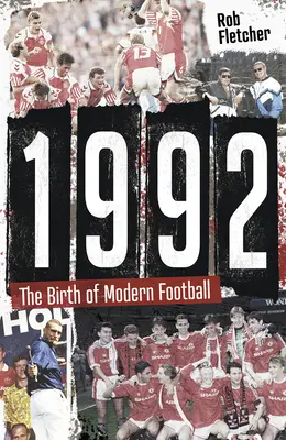 1992: El nacimiento del fútbol moderno - 1992: The Birth of Modern Football