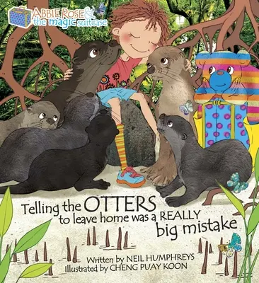 Decirle a las nutrias que se fueran de casa fue un gran error Abbie Rose y la maleta mágica - Telling the Otters to Leave Home Was a Really Big Mistake: Abbie Rose and the Magic Suitcase