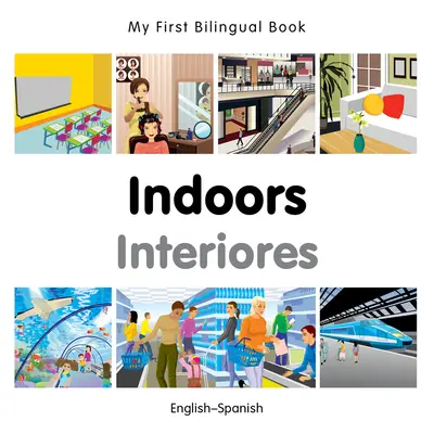 My First Bilingual Book-Indoors (Inglés-Español) - My First Bilingual Book-Indoors (English-Spanish)