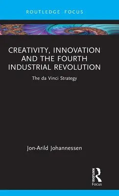 Creatividad, innovación y cuarta revolución industrial: La estrategia da Vinci - Creativity, Innovation and the Fourth Industrial Revolution: The da Vinci Strategy