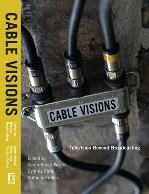 Cable Visions: La televisión más allá de la radiodifusión - Cable Visions: Television Beyond Broadcasting