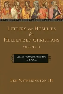 Cartas y homilías para cristianos helenizados, volumen 2: Comentario sociorretórico sobre 1-2 Pedro - Letters and Homilies for Hellenized Christians, Volume 2: A Socio-Rhetorical Commentary on 1-2 Peter