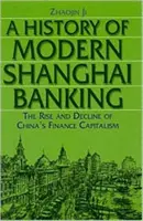 Historia de la banca moderna de Shanghai: Auge y declive del capitalismo financiero chino: Auge y declive del capitalismo financiero chino - A History of Modern Shanghai Banking: The Rise and Decline of China's Financial Capitalism: The Rise and Decline of China's Financial Capitalism