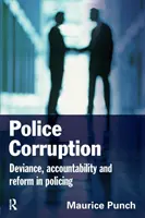 Corrupción policial - Explorando la desviación y la delincuencia policial - Police Corruption - Exploring Police Deviance and Crime