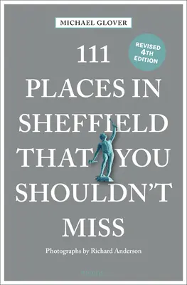 111 lugares de Sheffield que no debe perderse revisados - 111 Places in Sheffield That You Shouldn't Miss Revised