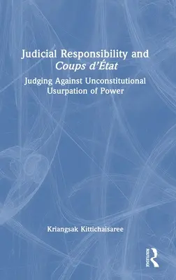 Responsabilidad judicial y golpes de Estado: Juzgar contra la usurpación inconstitucional del poder - Judicial Responsibility and Coups d'tat: Judging Against Unconstitutional Usurpation of Power