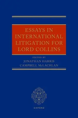 Ensayos sobre litigios internacionales para Lord Collins - Essays in International Litigation for Lord Collins