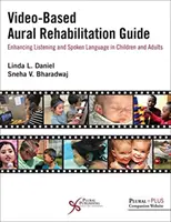 Guía de rehabilitación auditiva basada en vídeo: Cómo mejorar la comprensión auditiva y el lenguaje hablado en niños y adultos - Video-Based Aural Rehabilitation Guide: Enhancing Listening and Spoken Language in Children and Adults