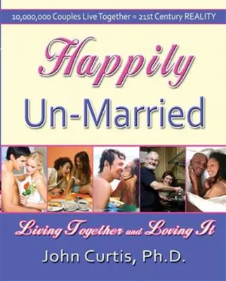 Happily Un-Married: Vivir juntos y disfrutarlo - Happily Un-Married: Living Together and Loving It