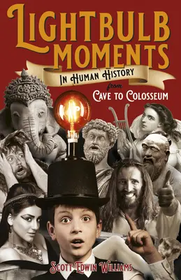 Momentos luminosos en la historia de la humanidad: De la caverna al coliseo - Lightbulb Moments in Human History: From Cave to Colosseum