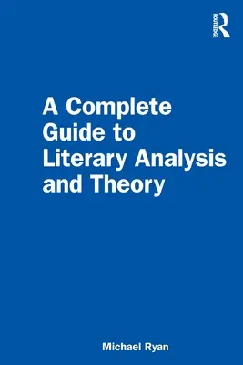 Guía completa de análisis y teoría literaria - A Complete Guide to Literary Analysis and Theory