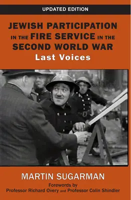 Participación judía en el servicio de bomberos en la Segunda Guerra Mundial: Últimas voces - Jewish Participation in the Fire Service in the Second World War: Last Voices