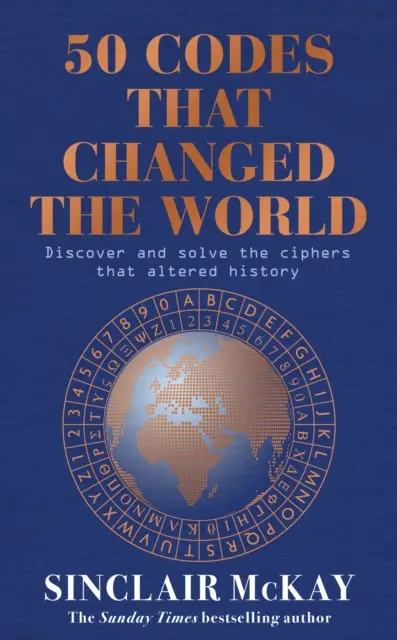 50 códigos que cambiaron el mundo... ¡Y la oportunidad de resolverlos! - 50 Codes that Changed the World - . . . And Your Chance to Solve Them!