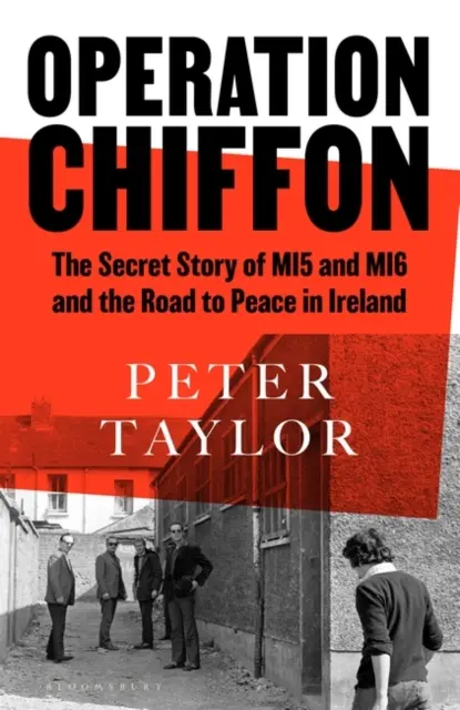 Operación Chiffon - La historia secreta del MI5 y el MI6 y el camino hacia la paz en Irlanda - Operation Chiffon - The Secret Story of MI5 and MI6 and the Road to Peace in Ireland