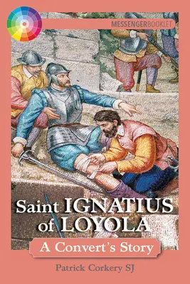San Ignacio de Loyola: La historia de un converso - Saint Ignatius of Loyola: A Convert's Story