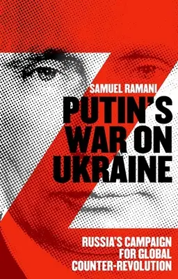 La guerra de Putin contra Ucrania: La campaña rusa para la contrarrevolución mundial - Putins War on Ukraine: Russia's Campaign for Global Counter-Revolution