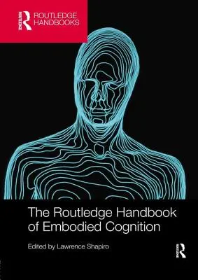 The Routledge Handbook of Embodied Cognition (Manual Routledge de cognición incorporada) - The Routledge Handbook of Embodied Cognition