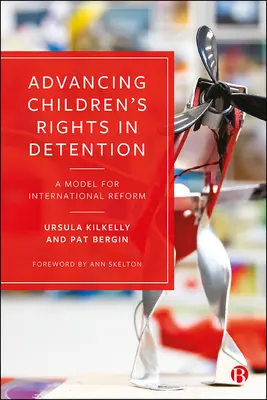 Promoción de los derechos de los niños detenidos: Un modelo de reforma internacional - Advancing Children's Rights in Detention: A Model for International Reform