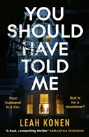 Deberías habérmelo dicho - El nuevo y apasionante thriller psicológico que te enganchará desde la primera página - You Should Have Told Me - The gripping new psychological thriller that will hook you from the first page