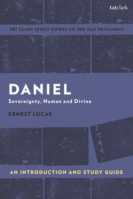 Daniel: Introducción y guía de estudio: Soberanía humana y divina - Daniel: An Introduction and Study Guide: Sovereignty, Human and Divine