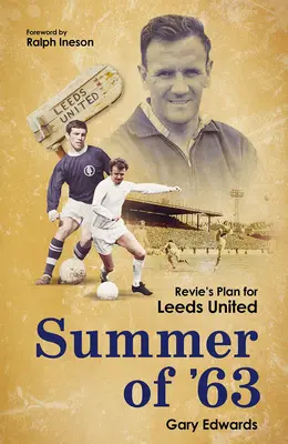Verano del 63: El plan de Revie para el Leeds United - Summer of 63: Revie's Plan for Leeds United