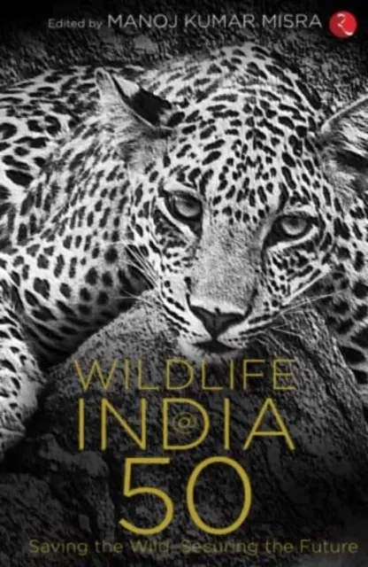 WILDLIFE INDIA@50 - Salvar lo salvaje, asegurar el futuro - WILDLIFE INDIA@50 - Saving the Wild, Securing the Future