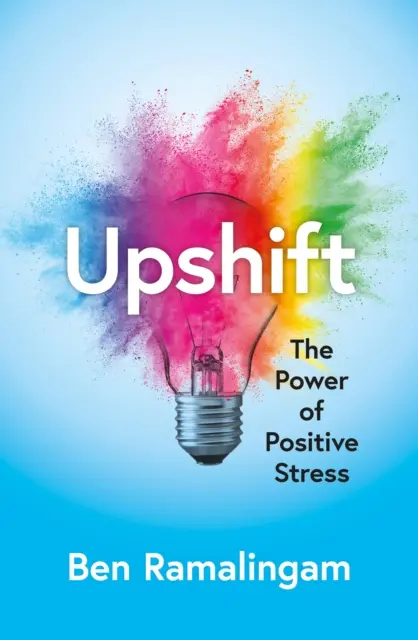 Upshift - Convertir la presión en rendimiento y la crisis en creatividad - Upshift - Turning Pressure into Performance and Crisis into Creativity