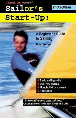 La iniciación del marinero: Guía del navegante principiante - Sailor's Start-Up: A Beginner's Guide to Sailing
