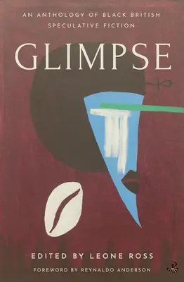 Glimpse: Antología de ficción especulativa británica negra - Glimpse: An Anthology of Black British Speculative Fiction
