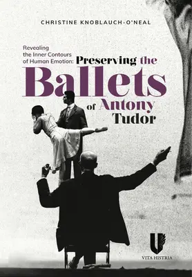 Revelando los contornos internos de la emoción humana: Conservar los ballets de Anthony Tudor - Revealing the Inner Contours of Human Emotion: Preserving the Ballets of Anthony Tudor