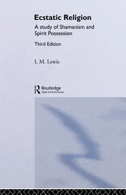 Religión extática: Un estudio sobre el chamanismo y la posesión de espíritus - Ecstatic Religion: A Study of Shamanism and Spirit Possession