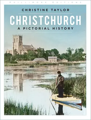 Christchurch: Una historia ilustrada - Christchurch: A Pictorial History