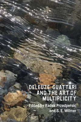 Deleuze, Guattari y el arte de la multiplicidad - Deleuze, Guattari and the Art of Multiplicity