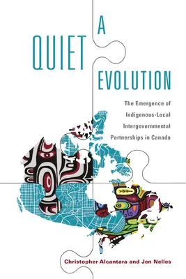 Una evolución silenciosa: La aparición de asociaciones intergubernamentales indígenas-locales en Canadá - A Quiet Evolution: The Emergence of Indigenous-Local Intergovernmental Partnerships in Canada