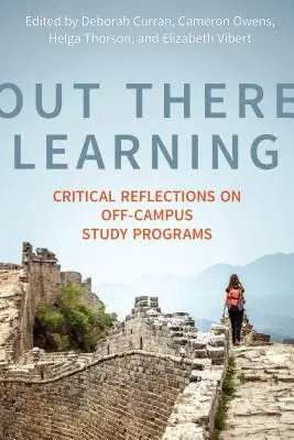 Aprender fuera: Reflexiones críticas sobre los programas de estudios fuera del campus - Out There Learning: Critical Reflections on Off-Campus Study Programs