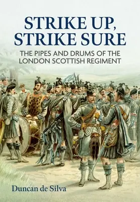 Strike Up, Strike Sure: Las gaitas y tambores del Regimiento Escocés de Londres - Strike Up, Strike Sure: The Pipes and Drums of the London Scottish Regiment