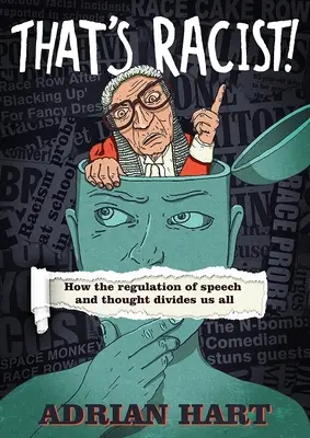 Eso es racista!: Cómo la regulación de la expresión y el pensamiento nos divide a todos - That's Racist!: How the Regulation of Speech and Thought Divides Us All