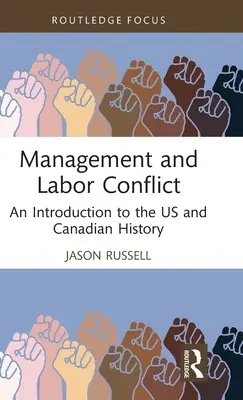 Gestión y conflicto laboral: Una introducción a la historia de Estados Unidos y Canadá - Management and Labor Conflict: An Introduction to the US and Canadian History