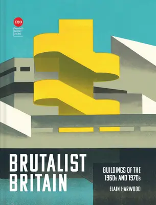 Brutalist Britain: Edificios de los años sesenta y setenta - Brutalist Britain: Buildings of the 1960s and 1970s