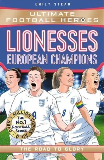 Lionesses: Campeonas de Europa (Ultimate Football Heroes - La serie de fútbol nº 1) - El camino a la gloria - Lionesses: European Champions (Ultimate Football Heroes - The No.1 football series) - The Road to Glory