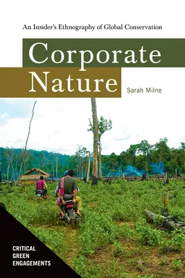 Naturaleza corporativa: Una etnografía desde dentro de la conservación mundial - Corporate Nature: An Insider's Ethnography of Global Conservation